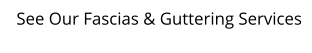 See Our Fascias & Guttering Services