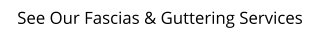 See Our Fascias & Guttering Services